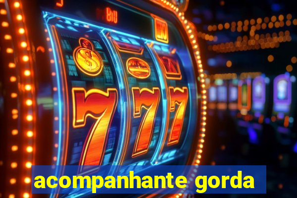 acompanhante gorda