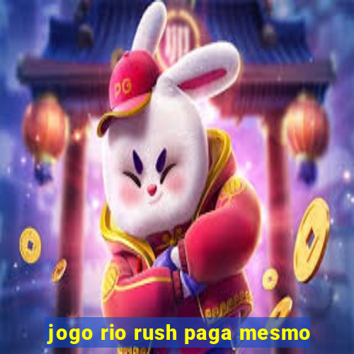 jogo rio rush paga mesmo