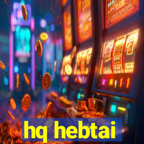 hq hebtai