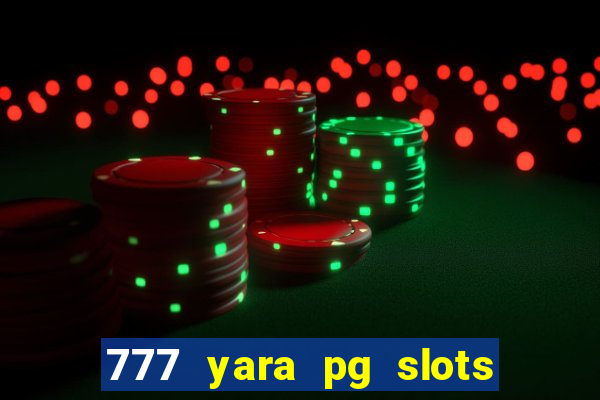 777 yara pg slots paga mesmo