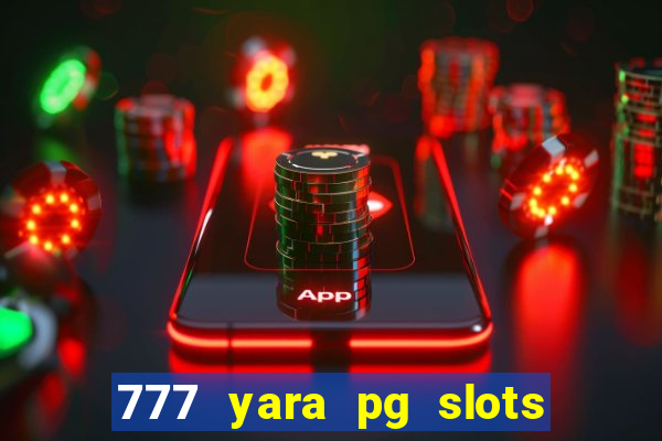 777 yara pg slots paga mesmo