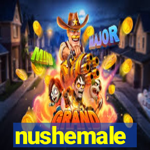 nushemale