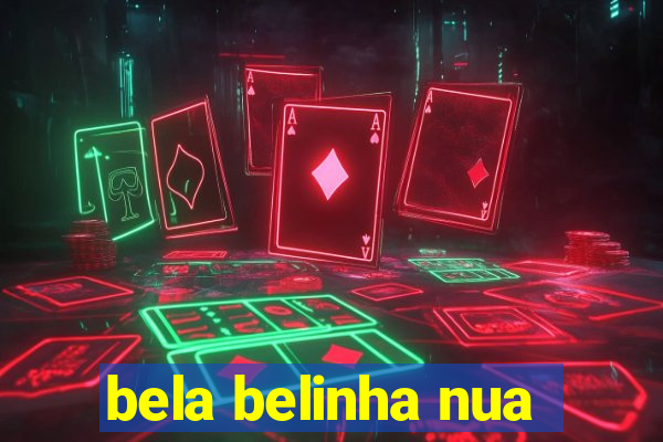 bela belinha nua