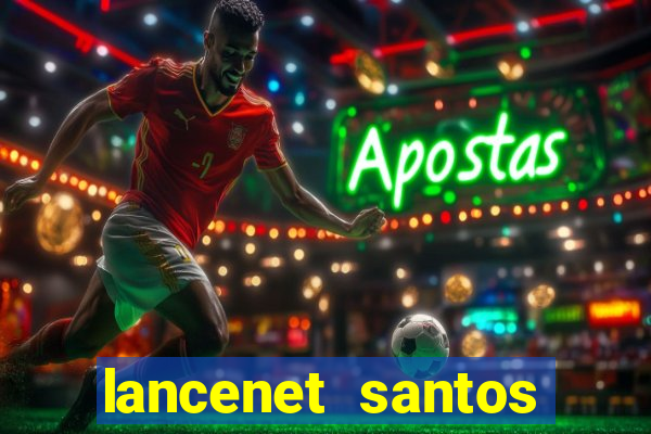 lancenet santos futebol clube