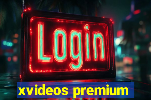 xvideos premium