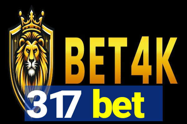 317 bet