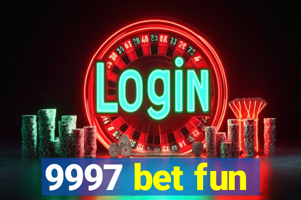 9997 bet fun