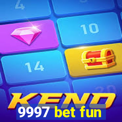 9997 bet fun