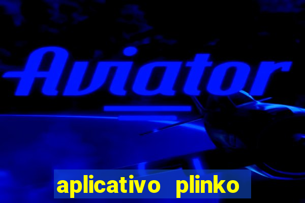 aplicativo plinko paga mesmo