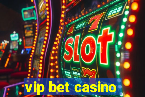 vip bet casino