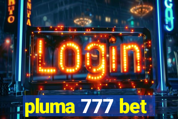 pluma 777 bet