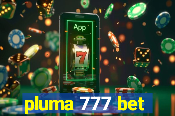 pluma 777 bet