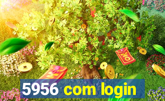 5956 com login