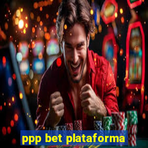 ppp bet plataforma