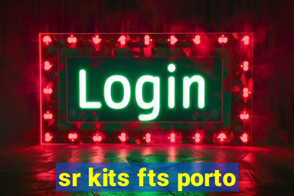 sr kits fts porto