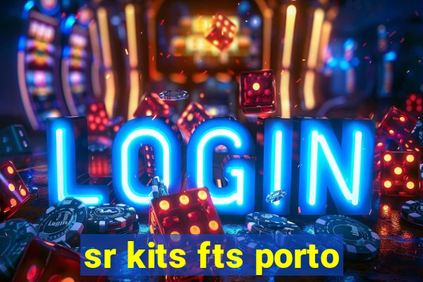 sr kits fts porto