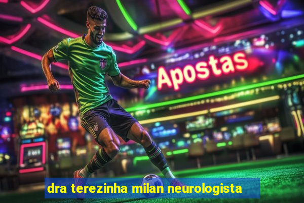 dra terezinha milan neurologista