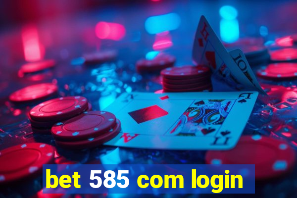 bet 585 com login