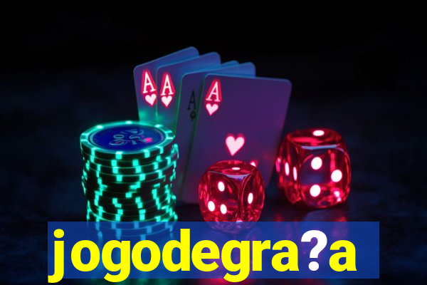 jogodegra?a