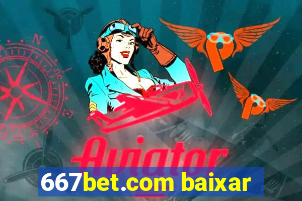 667bet.com baixar