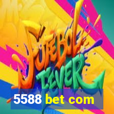 5588 bet com