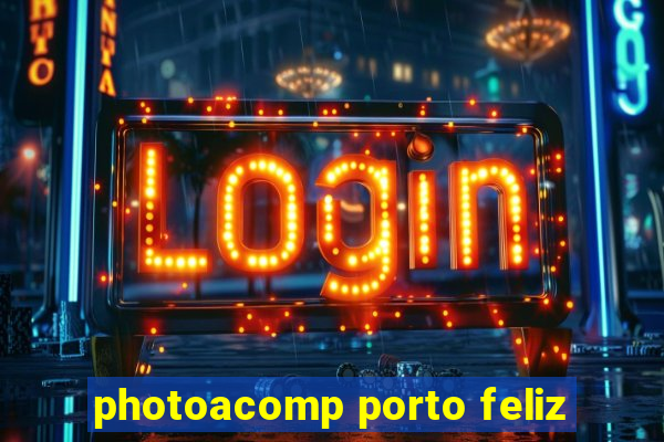 photoacomp porto feliz