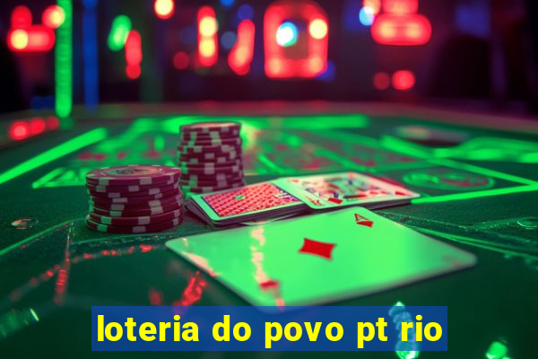 loteria do povo pt rio