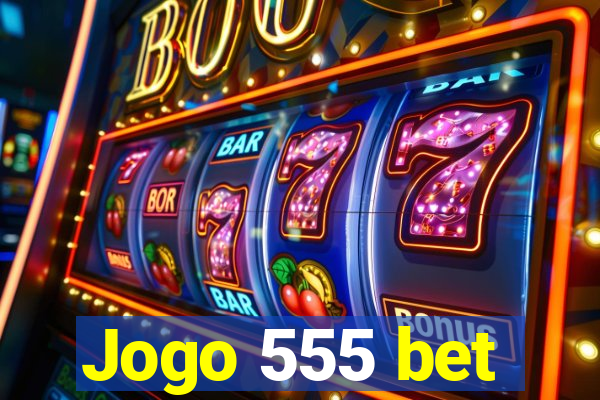 Jogo 555 bet