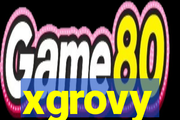 xgrovy