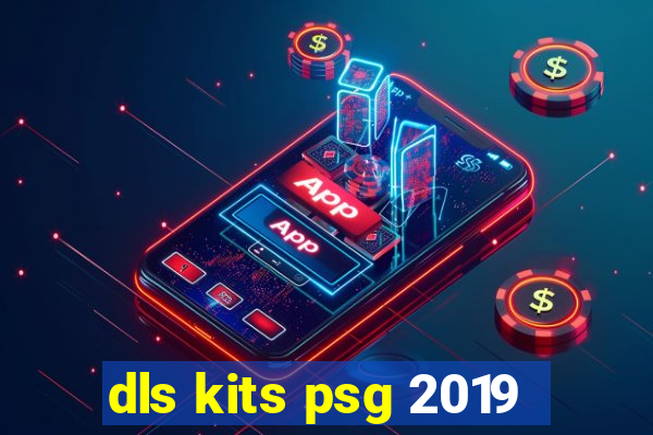 dls kits psg 2019