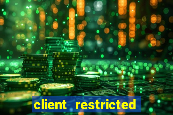 client restricted for action withdraw