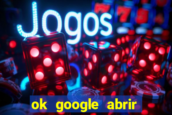 ok google abrir jogo de c****