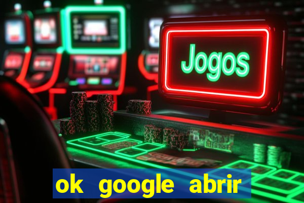 ok google abrir jogo de c****