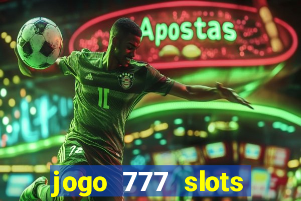 jogo 777 slots paga mesmo