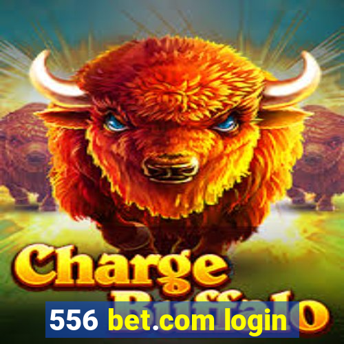 556 bet.com login