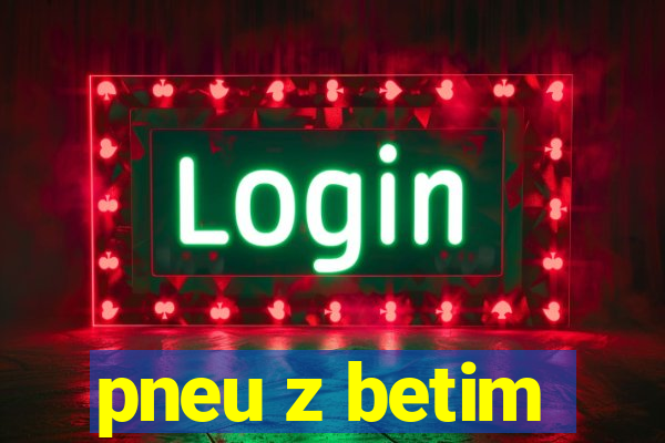 pneu z betim