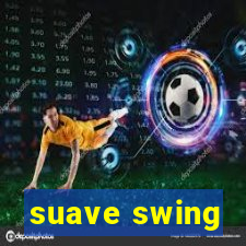 suave swing