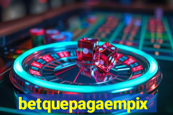 betquepagaempix