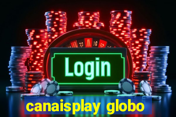 canaisplay globo