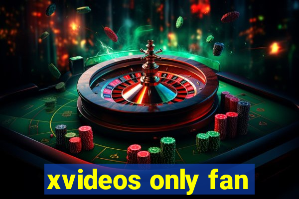 xvideos only fan