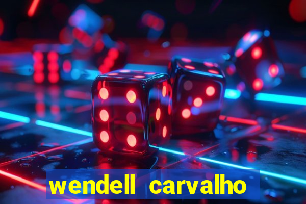 wendell carvalho reclame aqui