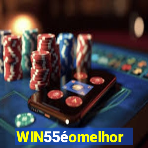 WIN55éomelhor