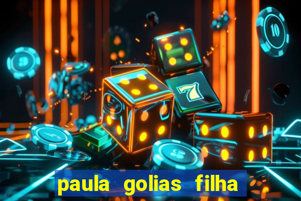 paula golias filha de ronald golias