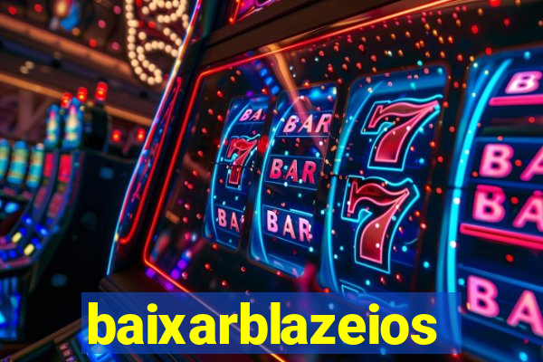 baixarblazeios