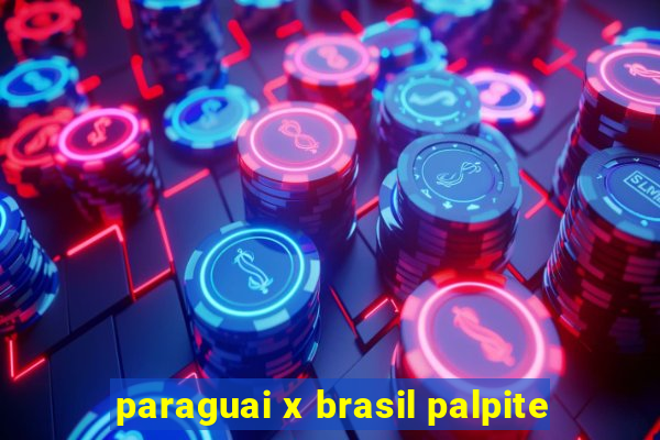 paraguai x brasil palpite