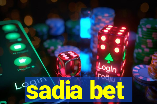 sadia bet