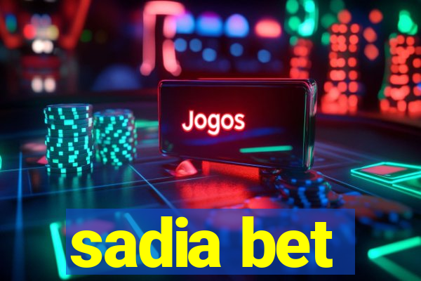 sadia bet