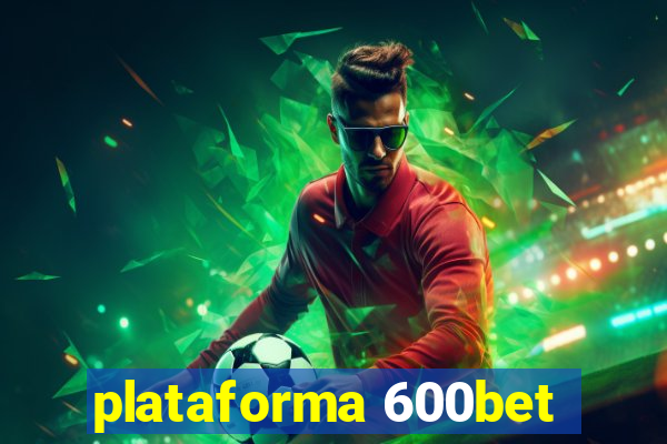 plataforma 600bet