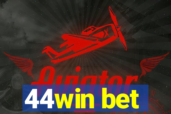 44win bet