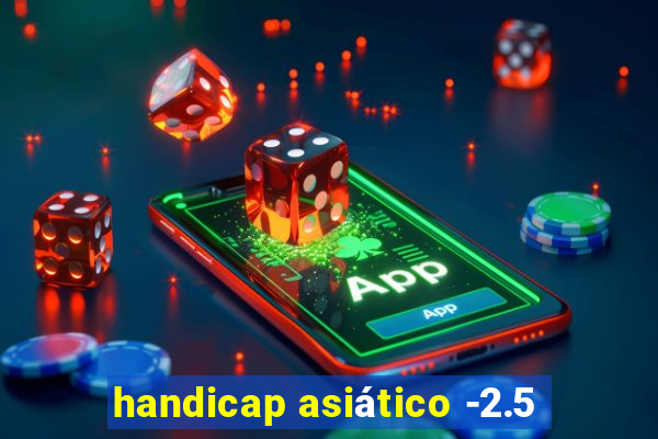 handicap asiático -2.5